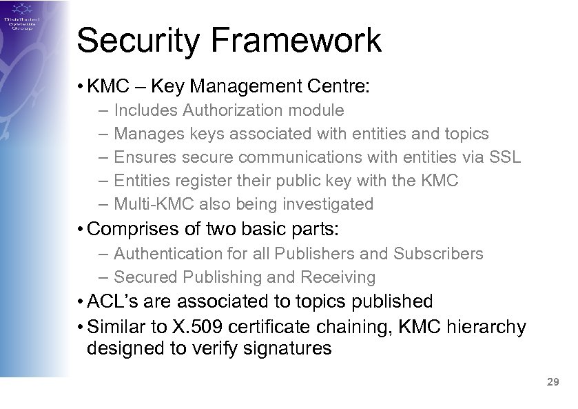 Security Framework • KMC – Key Management Centre: – – – Includes Authorization module