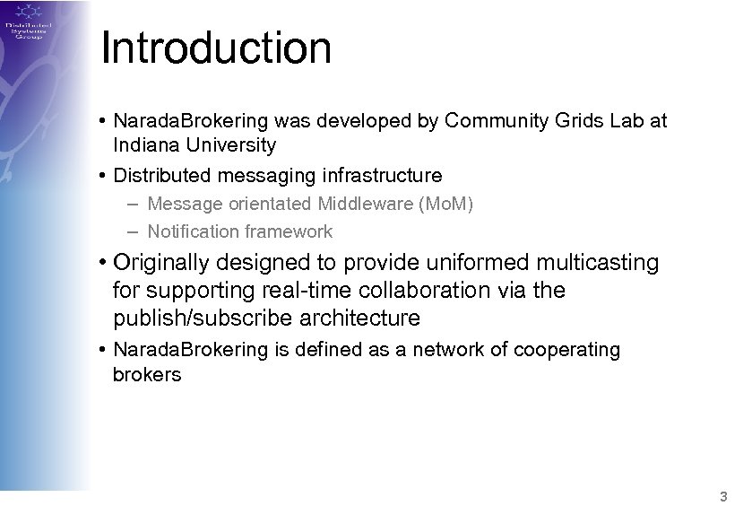 Introduction • Narada. Brokering was developed by Community Grids Lab at Indiana University •