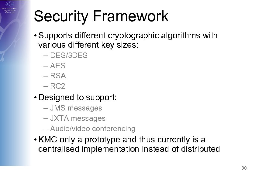 Security Framework • Supports different cryptographic algorithms with various different key sizes: – –