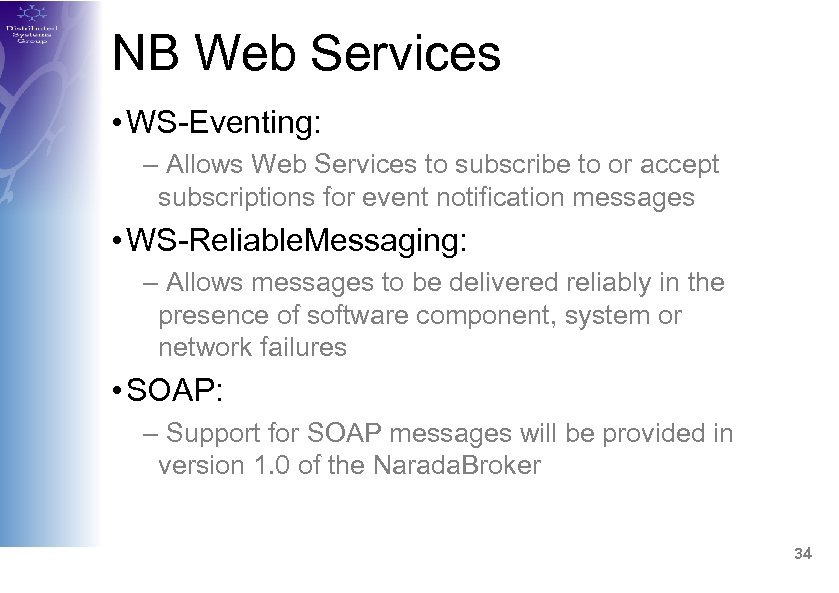 NB Web Services • WS-Eventing: – Allows Web Services to subscribe to or accept