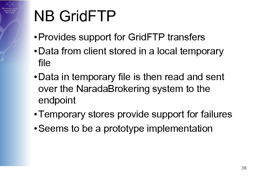 NB Grid. FTP • Provides support for Grid. FTP transfers • Data from client