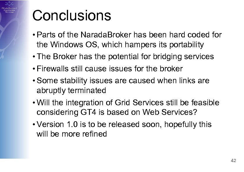 Conclusions • Parts of the Narada. Broker has been hard coded for the Windows