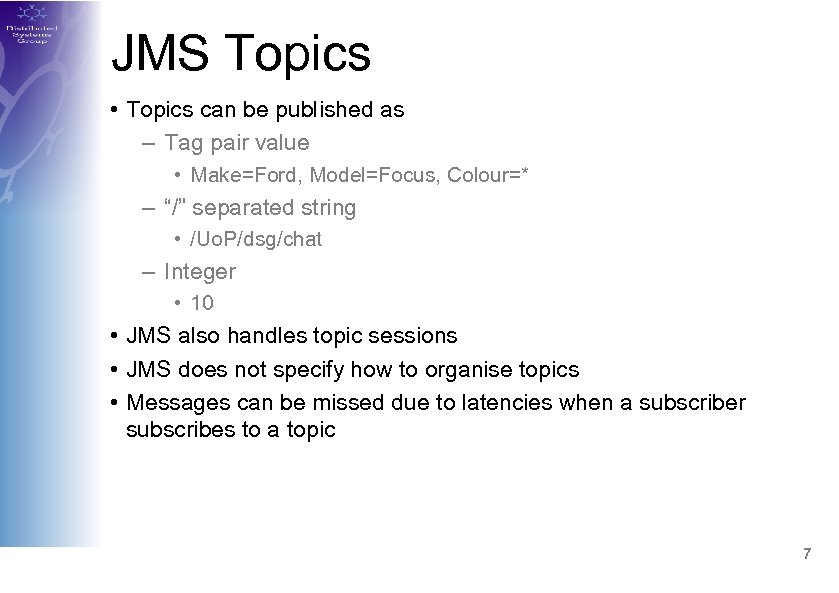 JMS Topics • Topics can be published as – Tag pair value • Make=Ford,