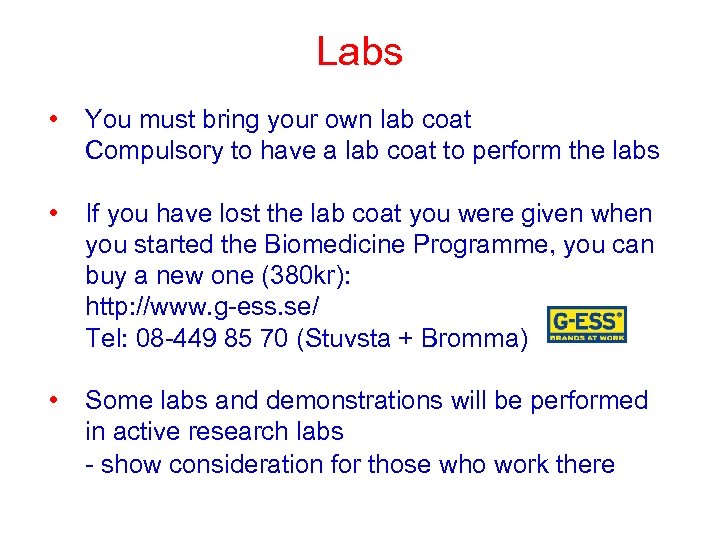 Labs • You must bring your own lab coat Compulsory to have a lab