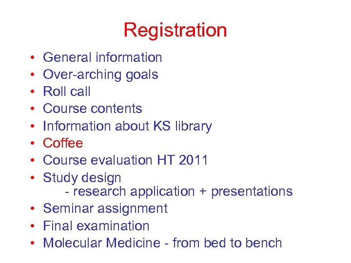 Registration • • General information Over-arching goals Roll call Course contents Information about KS