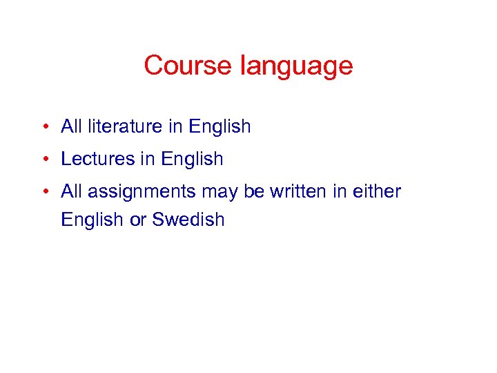 Course language • All literature in English • Lectures in English • All assignments