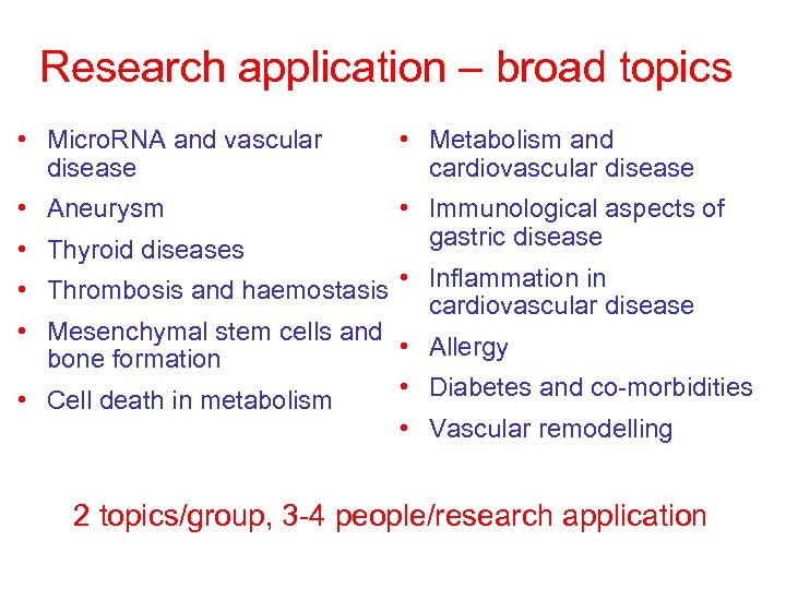Research application – broad topics • Micro. RNA and vascular disease • Metabolism and