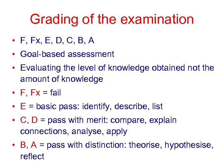 Grading of the examination • F, Fx, E, D, C, B, A • Goal-based