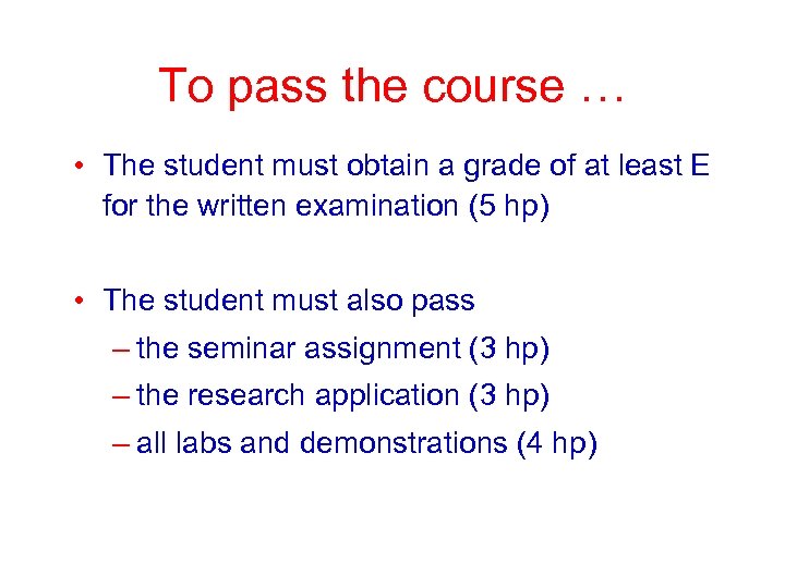 To pass the course … • The student must obtain a grade of at