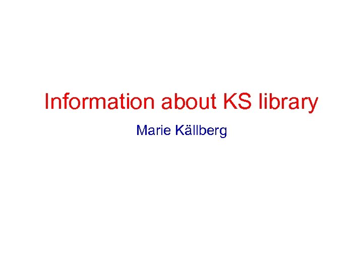 Information about KS library Marie Källberg 