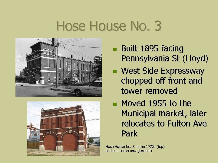 Hose House No. 3 Built 1895 facing Pennsylvania St (Lloyd) West Side Expressway chopped