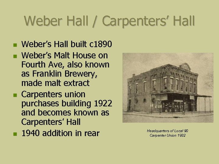 Weber Hall / Carpenters’ Hall Weber’s Hall built c 1890 Weber’s Malt House on