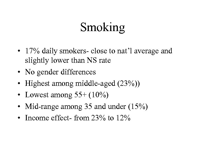 Smoking • 17% daily smokers- close to nat’l average and slightly lower than NS