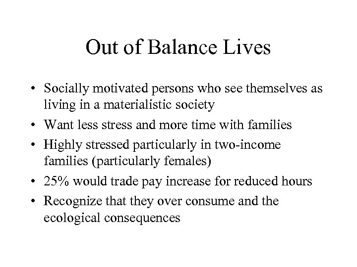 Out of Balance Lives • Socially motivated persons who see themselves as living in