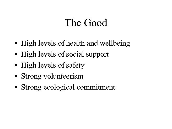 The Good • • • High levels of health and wellbeing High levels of