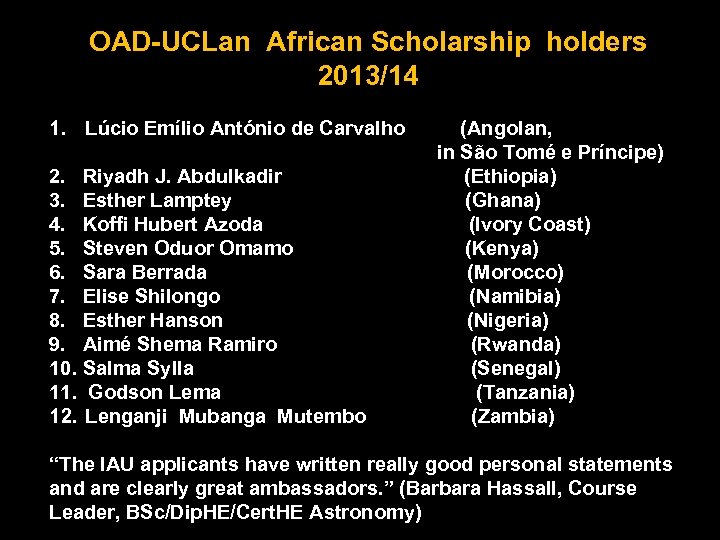 OAD-UCLan African Scholarship holders 2013/14 1. Lúcio Emílio António de Carvalho 2. Riyadh J.