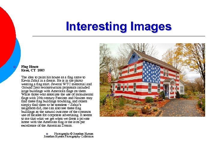 Interesting Images ¡ Flag House Kent, CT 2003 The idea to paint his house