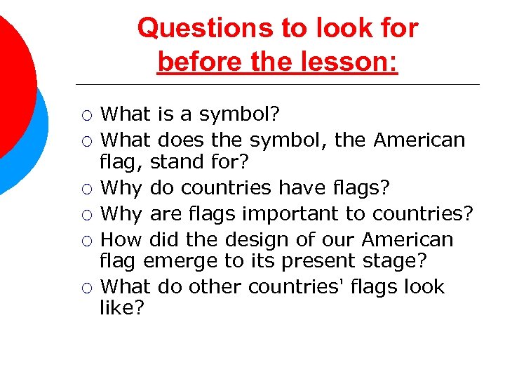 Questions to look for before the lesson: ¡ ¡ ¡ What is a symbol?