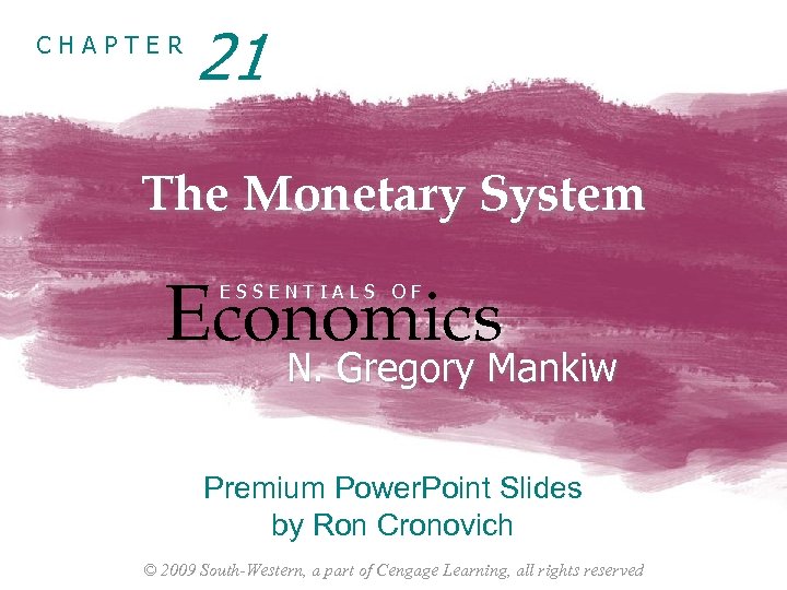 CHAPTER 21 The Monetary System Economics ESSENTIALS OF N. Gregory Mankiw Premium Power. Point