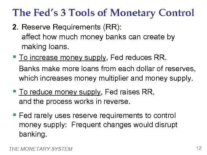 The Fed’s 3 Tools of Monetary Control 2. Reserve Requirements (RR): affect how much