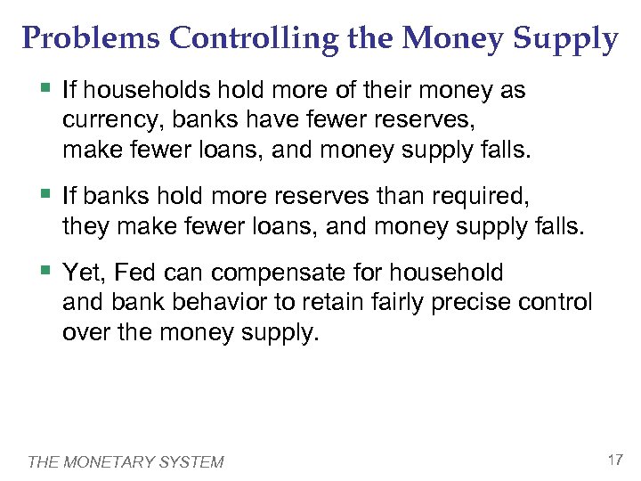 Problems Controlling the Money Supply § If households hold more of their money as