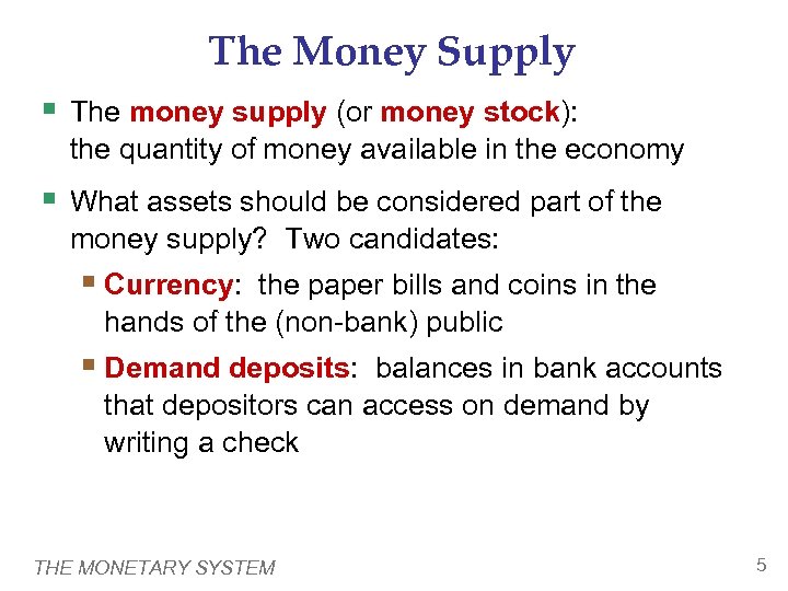 The Money Supply § The money supply (or money stock): the quantity of money