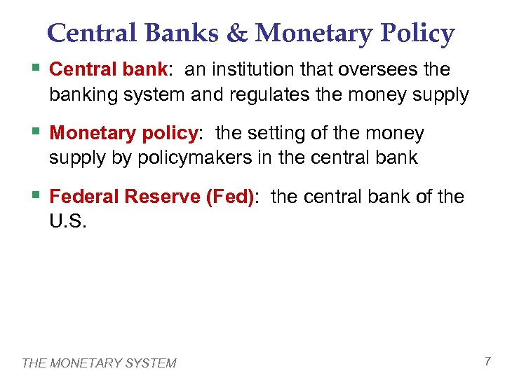 Central Banks & Monetary Policy § Central bank: an institution that oversees the banking