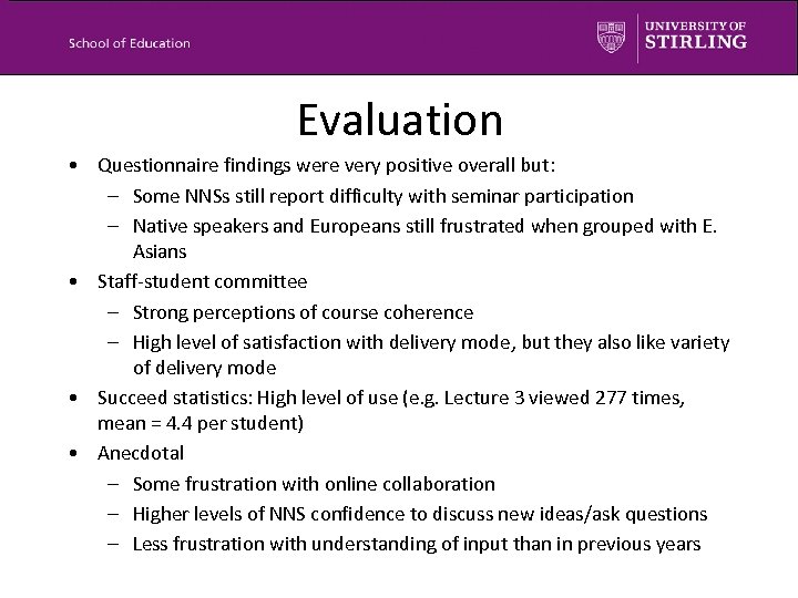 Evaluation • Questionnaire findings were very positive overall but: – Some NNSs still report