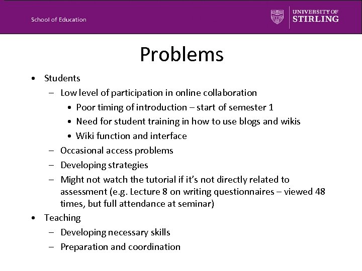 Problems • Students – Low level of participation in online collaboration • Poor timing