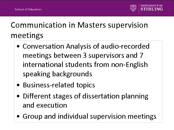 Communication in Masters supervision meetings • Conversation Analysis of audio-recorded meetings between 3 supervisors
