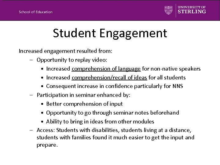 Student Engagement Increased engagement resulted from: – Opportunity to replay video: • Increased comprehension