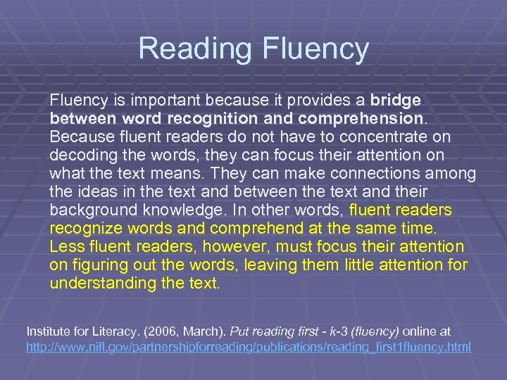 Reading Fluency is important because it provides a bridge between word recognition and comprehension.