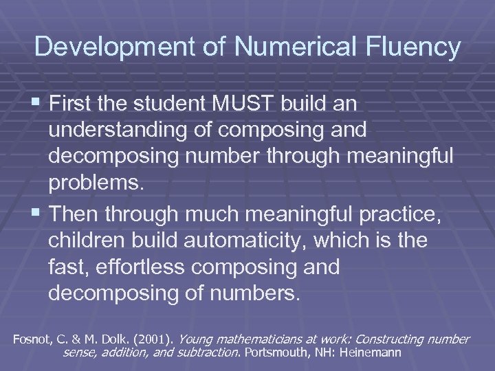 Development of Numerical Fluency § First the student MUST build an understanding of composing