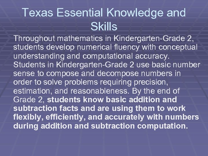 Texas Essential Knowledge and Skills Throughout mathematics in Kindergarten-Grade 2, students develop numerical fluency
