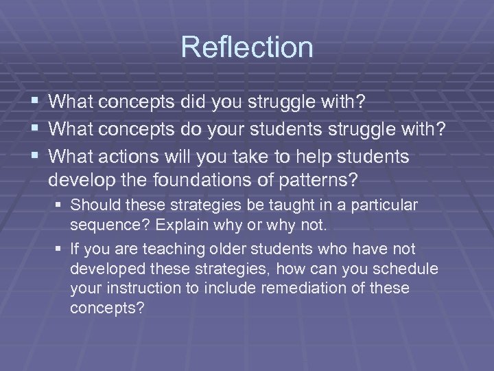 Reflection § What concepts did you struggle with? § What concepts do your students