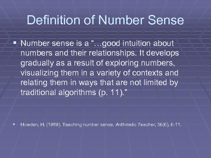 Definition of Number Sense § Number sense is a “…good intuition about numbers and