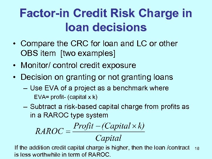 Factor-in Credit Risk Charge in loan decisions • Compare the CRC for loan and