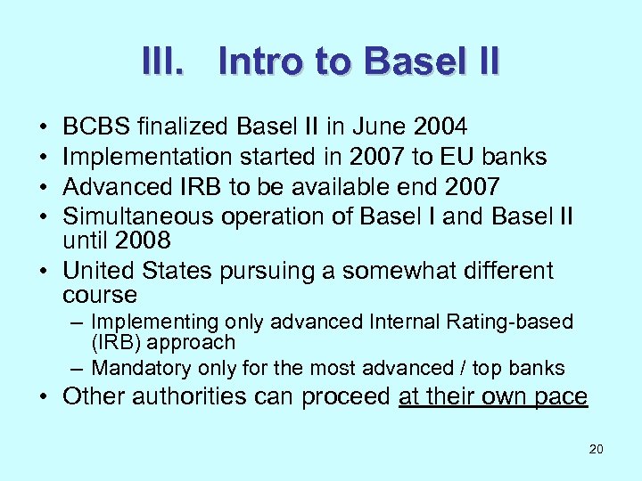 III. Intro to Basel II • • BCBS finalized Basel II in June 2004