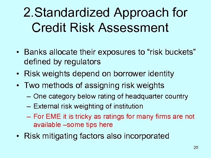 2. Standardized Approach for Credit Risk Assessment • Banks allocate their exposures to “risk