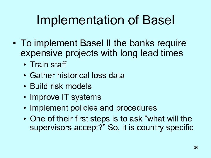 Implementation of Basel • To implement Basel II the banks require expensive projects with