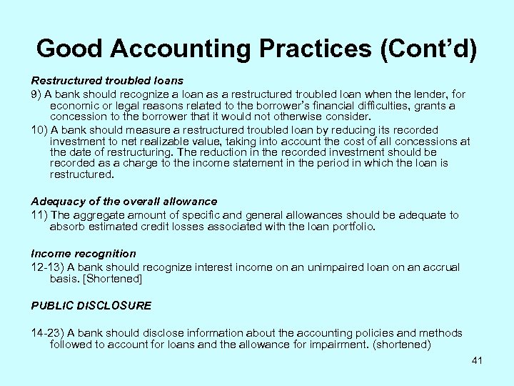 Good Accounting Practices (Cont’d) Restructured troubled loans 9) A bank should recognize a loan