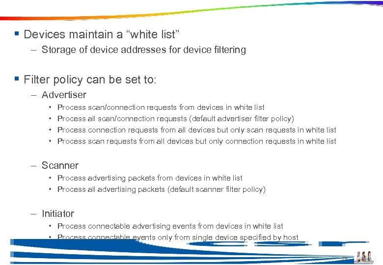 Device Filtering § Devices maintain a “white list” – Storage of device addresses for