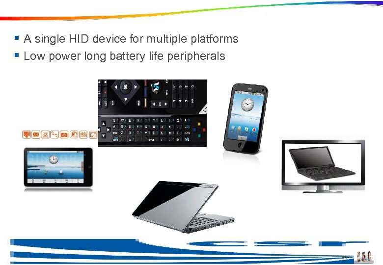 Ble in HID Devices § A single HID device for multiple platforms § Low