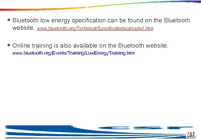 Additional Information and Training § Bluetooth low energy specification can be found on the