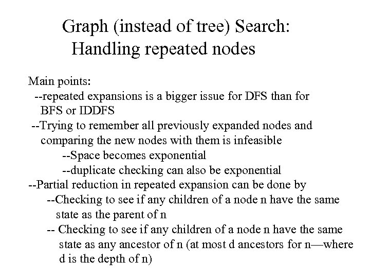 Graph (instead of tree) Search: Handling repeated nodes Main points: --repeated expansions is a