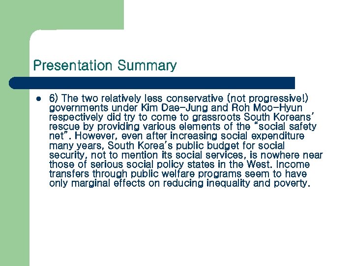Presentation Summary l 6) The two relatively less conservative (not progressive!) governments under Kim