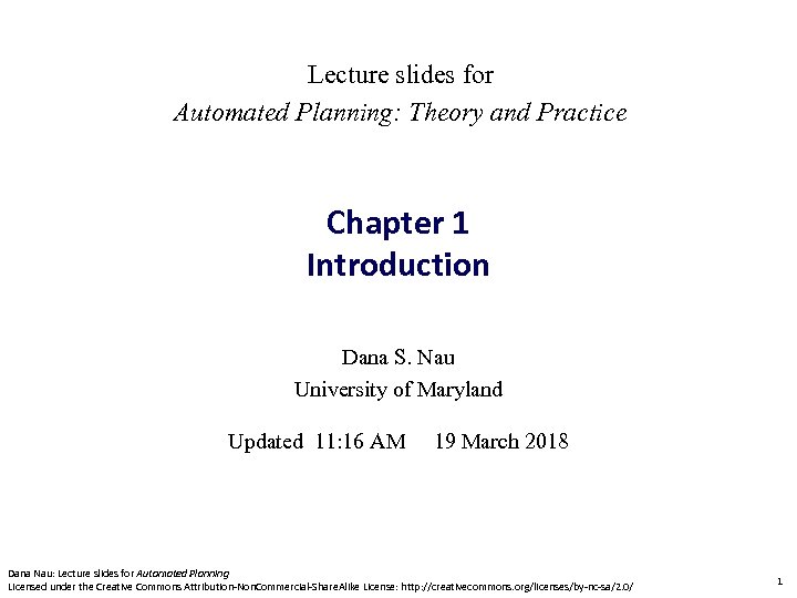 Lecture slides for Automated Planning: Theory and Practice Chapter 1 Introduction Dana S. Nau