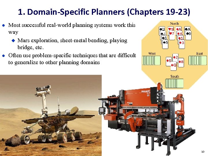 1. Domain-Specific Planners (Chapters 19 -23) Most successful real-world planning systems work this way