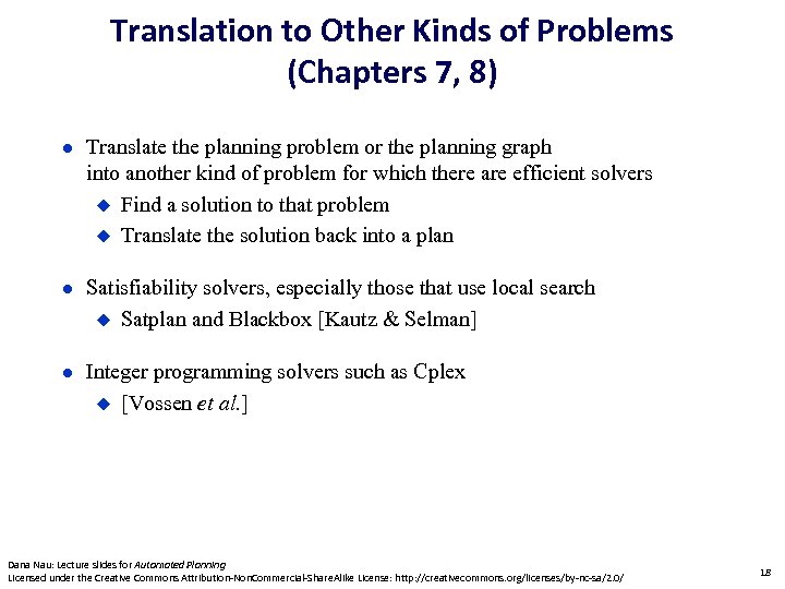 Translation to Other Kinds of Problems (Chapters 7, 8) Translate the planning problem or