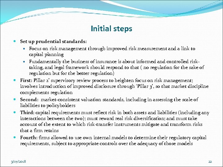 Initial steps Set up prudential standards: Focus on risk management through improved risk measurement